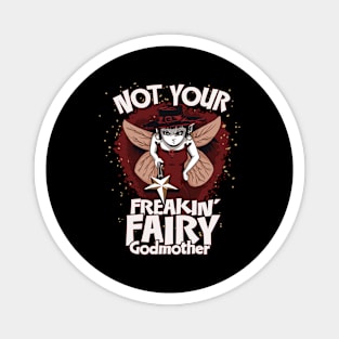 Not Your Freakin’ Fairy Godmother Design Magnet